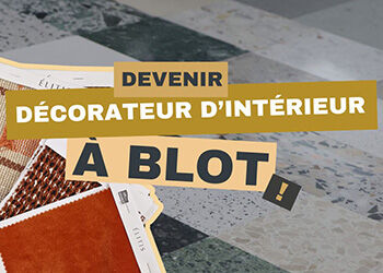 Devenir Dcorateur d'intrieur  Blot !
